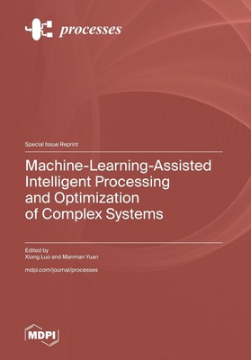 Machine-Learning-Assisted Intelligent Processing and Optimization of Complex...