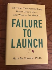 Failure to Launch ~ Mark McConville , Ph.D.   Why Your 20... Brand New Hardcover