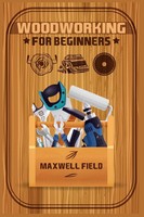 Maxwell Field | Woodworking For Beginners | Taschenbuch | Englisch (2022)