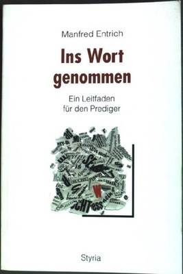 Ins Wort genommen : Ein Leitfaden für den Prediger. Entrich, Manfred: 181917