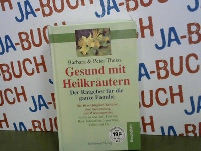 Gesund mit Heilkräutern. Der Ratgeber für die ganze Familie Theiss, Barbara und 