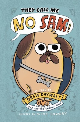 They Call Me No Sam!: A Silly Middle Grade Novel about a Noble Pug