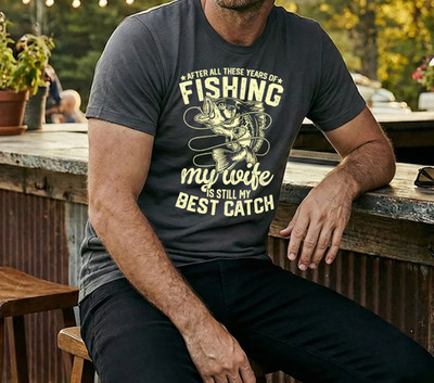 After All These Years Fishing, My Wife Is Still My Best Catch - Graphic T-Shirt