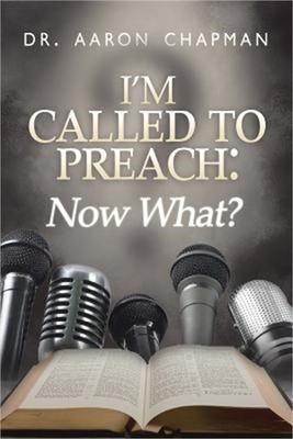 I'm Called to Preach Now What!: A User Guide to Effective Preaching (Paperback o