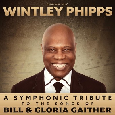 Wintley Phipps A Symphonic Tribute to the Songs of Bill & Gloria Gaither (CD)