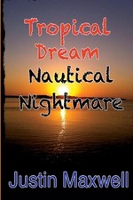 Tropical Dream Nautical Nightmare by Justin Maxwell (English) Paperback Book