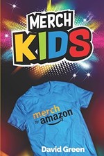MERCH KIDS: HELPING KIDS USE MERCH BY AMAZON By David Green & Chris Green *NEW*
