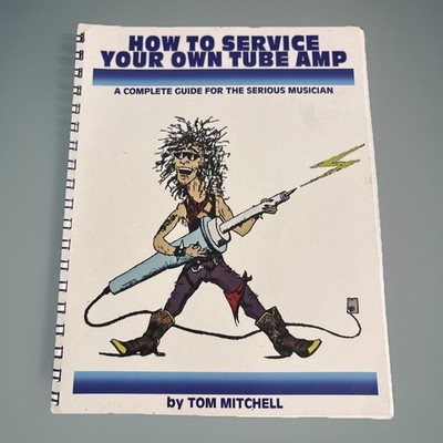 How to Service Your Own Tube Amp: A Complete Guide for the Curious Musician NEW