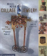Mixed-Media Collage Jewelry: New Directions in Memory Jewelry