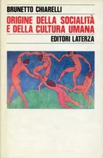 CHIARELLI, Brunetto. Origine della socialità e della cultura umana