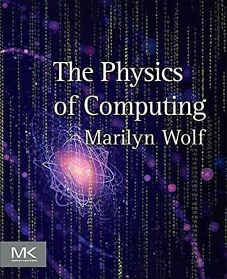 The Physics of Computing by Marilyn Wolf 9780128093818 NEW Free UK Delivery