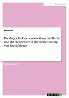 Die Doppelte Innenentwicklung Von Berlin Und Ihr Stellenwert In Der Reaktivierun