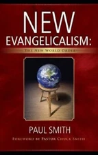 New Evangelicalism: The New World Order - Paperback By Paul Smith - GOOD