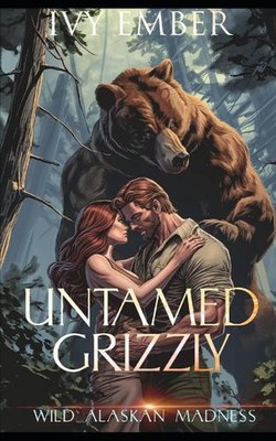 Untamed Grizzly: a paranormal bear shifter romance by Ivy Ember