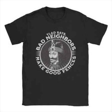 Men T-Shirts Vlad Dracula Says Bad Neighbors Make Good Fences 100 Cotton Tee Sh