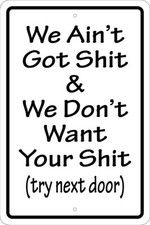 WE AIN'T GOT SH T 8"X12" ALUMINUM SIGN - NO SOLICITING, NO SALESMAN, FRONT DOOR