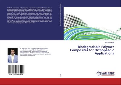 Ashutosh Naik | Biodegradable Polymer Composites for Orthopaedic Applications