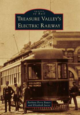 NEW Arcadia Publishing Treasure Valley's Electric Railway, ID 9780738596334 Imag