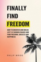 Finally Find Freedom Philip Wride Taschenbuch Find Your Freedom Englisch 2025