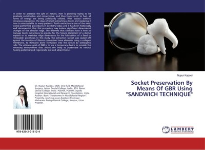 Socket Preservation By Means Of GBR Using SANDWICH TECHNIQUE Nupur Kapoor Buch