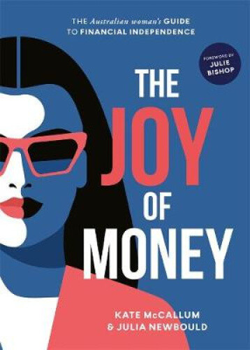 The Joy of Money: The Australian Woman's Guide to Financial Independence