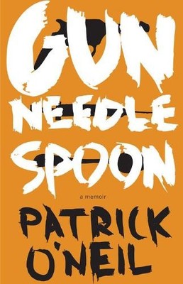 Patrick O'Neil Gun, Needle, Spoon (Paperback)