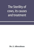 The Sterility Of Cows, Its Causes And Treatment J. Albrechtsen Taschenbuch 2020