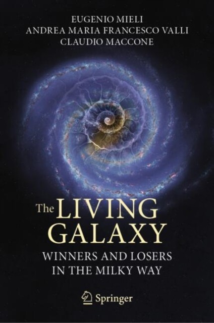 The Living Galaxy by Eugenio Mieli HARDBACK 9783031673238