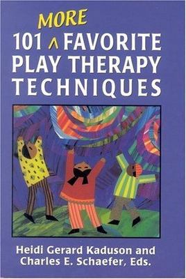 101 More Favorite Play Therapy Techniques [Child Therapy [Jason Aronson]]