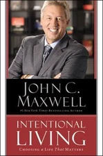 Intentional Living: Choosing a Life That - 1455548170, hardcover, John C Maxwell