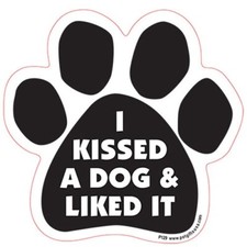 I Kissed A Dog And I Liked It Dog Paw Car Magnet