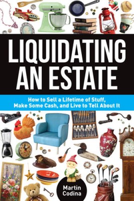Liquidating an Estate: How to Sell a Lifetime of Stuff, Make Some Cash, a - GOOD