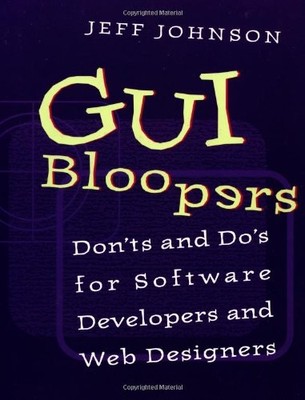 GUI Bloopers: Don'ts and Do's for S..., Johnson PhD, Je