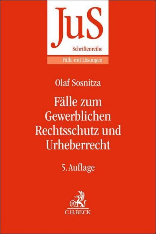 Fälle zum Gewerblichen Rechtsschutz und Urheberrecht Olaf Sosnitza