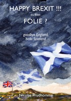 Happy Brexit !!! Ou Bien Folie ? Goodbye England, Hello Scotland Prudhomme Buch