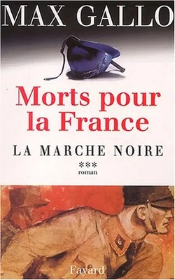 Morts pour la France : Tome 3, La marche noire (1917-1944) - Gallo, Max