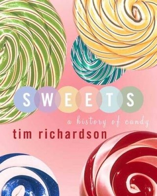 Sweets: A History of Candy - Hardcover By Richardson, Tim - GOOD
