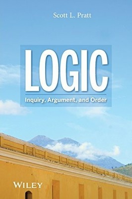 Logic: Inquiry, Argument, and Order Buch Wiley