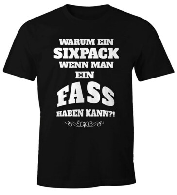 Herren T-Shirt Warum ein Sixpack wenn man ein Fass haben kann?! Spruch Bier