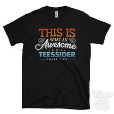 THIS IS WHAT AN AWESOME TEESSIDER LOOKS LIKE FUNNY T-SHIRT