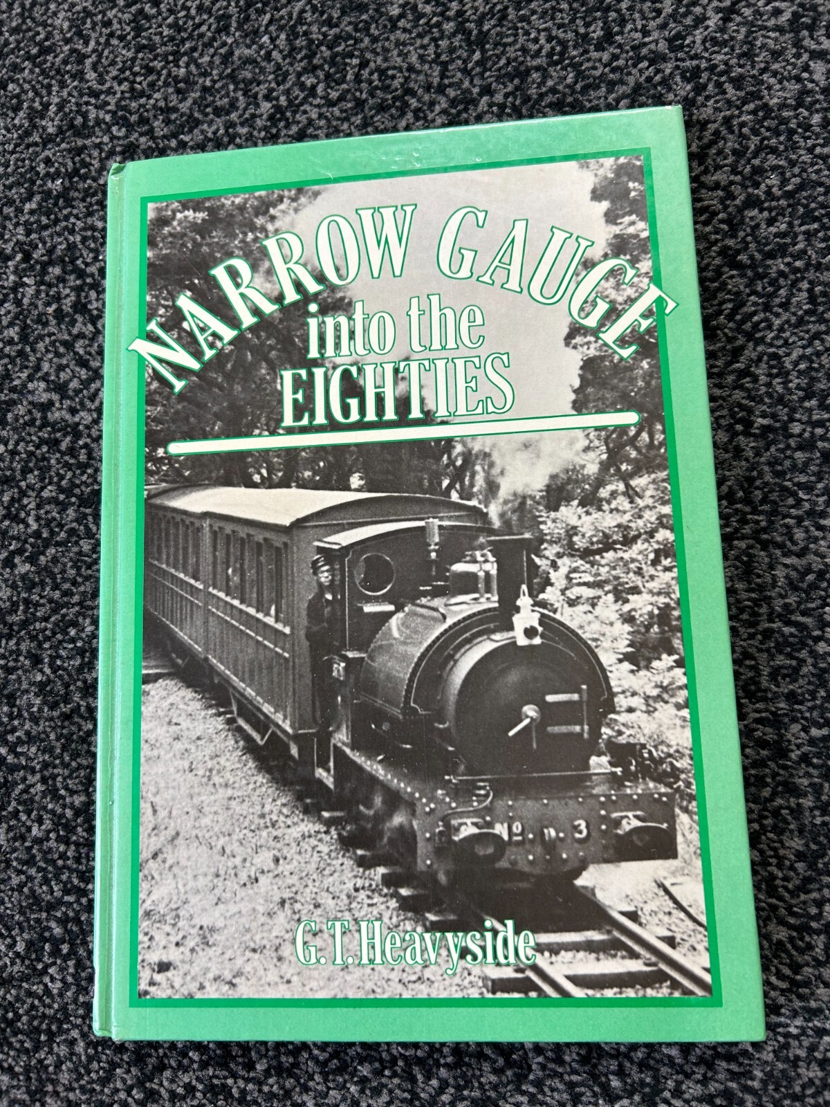 Narrow Gauge into the Eighties by Heavyside, G.T. Hardback Trains