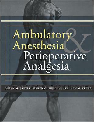 Ambulatory Anesthesia and Perioperative Analgesia by Susan Steele 9780071412407
