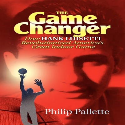 The Game Changer How Hank Luisetti Revolutionized America's Great