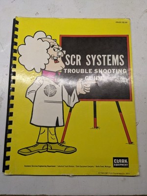 CLARK SCR SYSTEMS TROUBLE SHOOTING GUIDE OPERATION MANUAL 1973 FORK LIFT BOOK