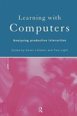 LEARNING WITH COMPUTERS: ANALYSING PRODUCTIVE INTERACTIONS By Paul Light & Karen