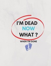Ramdani Ramdani I'm Dead Now What ? When I'm Gone (Paperback)