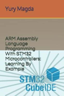 ARM Assembly Language Programming With STM32 Microcontrollers: Learning By: New