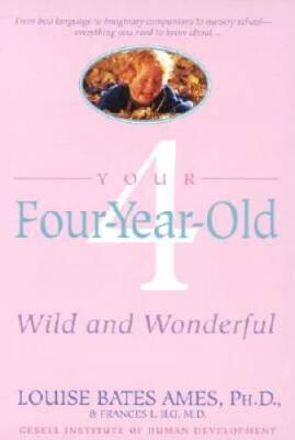 Your Four-Year-Old: Wild and Wonderful - Paperback - ACCEPTABLE