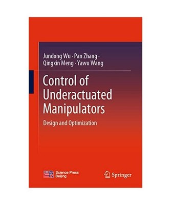 Control of Underactuated Manipulators: Design and Optimization: Design and Optim