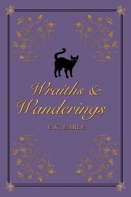 Wraiths and Wanderings by E.K. Earle Paperback Book